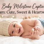 300-baby-milestone-captions-for-instagram-cute-sweet-and-heartwarming
