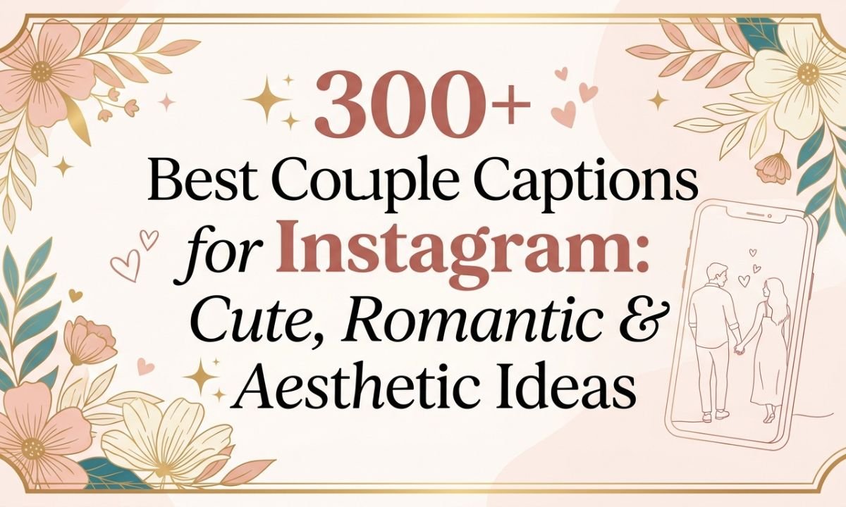 300-best-couple-captions-for-instagram-cute-romantic-and-aesthetic-ideas