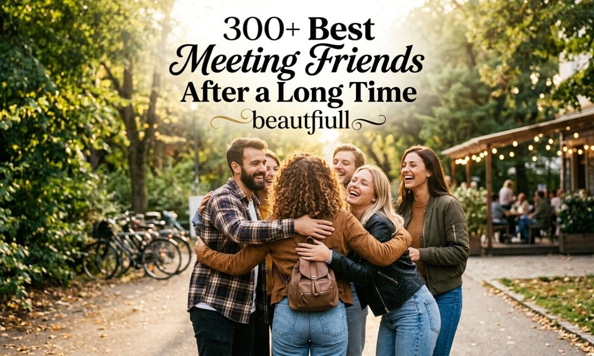 300-best-meeting-friends-after-a-long-time