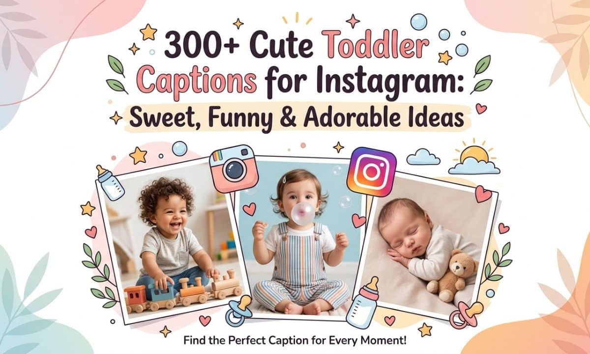 300-cute-toddler-captions-for-instagram-sweet-funny-and-adorable-ideas