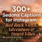 300-sedona-captions-for-instagram-red-rock-views-adventure-and-desert-vibes