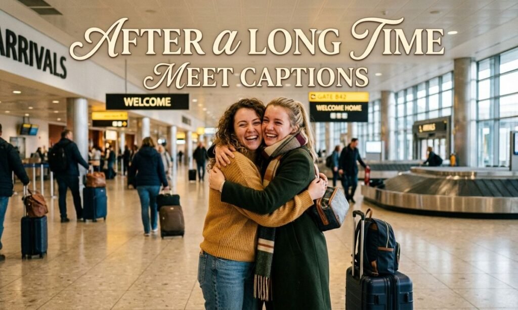 after-a-long-time-meet-captions