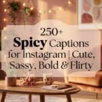 250-spicy-captions-for-instagram-cute-sassy-bold-and-flirty