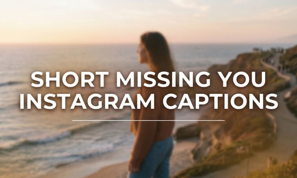 short-missing-you-instagram-captions
