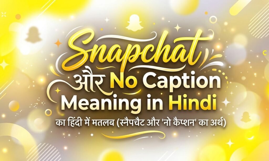 snapchat-और-no-caption-meaning-in-hindi